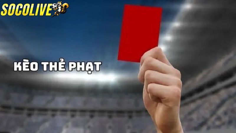 Kèo thẻ phạt trong bóng đá xuất hiện rất phổ biến